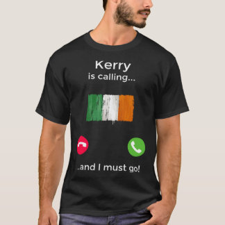 Kerry ruft an und ich muss nach Irland gehen T-Shirt