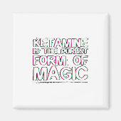 Ketamin ist die reinste Form der Magie | Geschenke Magnet (Vorne)