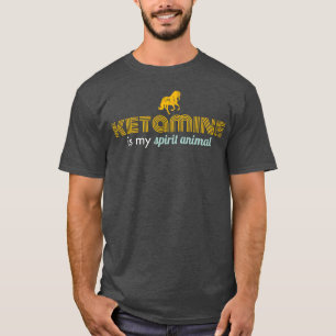 Ketamin ist mein Seelentier Freunde T-Shirt