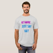 Ketamine sagen gerade Nay T-Shirt (Vorne ganz)