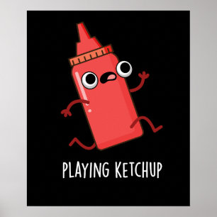 Ketchup Funny Sauce Pun Dark BG Poster