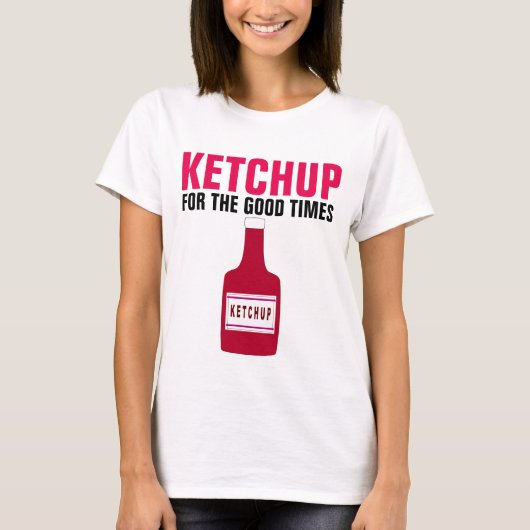 KETCHUP FÜR GUTE ZEITEN, Funny T - Shirt (Vorderseite)