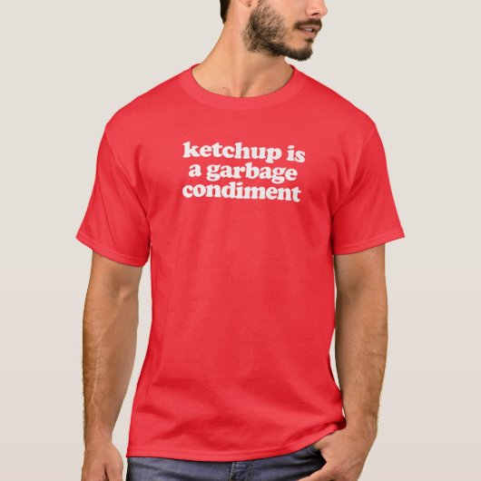 Ketchup ist ein Abfallzustand T-Shirt (Vorderseite)