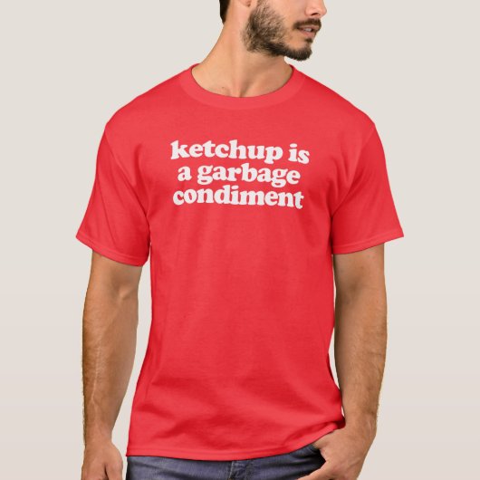 Ketchup ist ein Abfallzustand T-Shirt (Vorderseite)