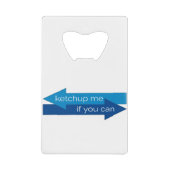 Ketchup mir, wenn du Wortspiel spielen kannst Geldbeutel Flaschenöffner (Vorderseite)