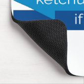 Ketchup mir, wenn du Wortspiel spielen kannst Mousepad (Ecke)