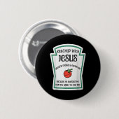 Ketchup mit Jesus Lustiger Wortwitz Pun Christian  Button (Vorne & Hinten)