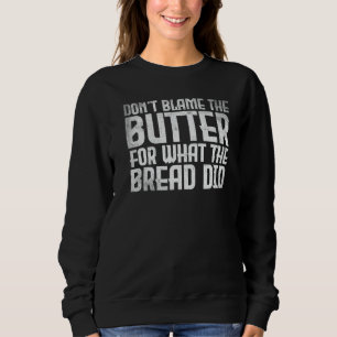 Keto-Diät Gib der Butter nicht die Schuld für das, Sweatshirt