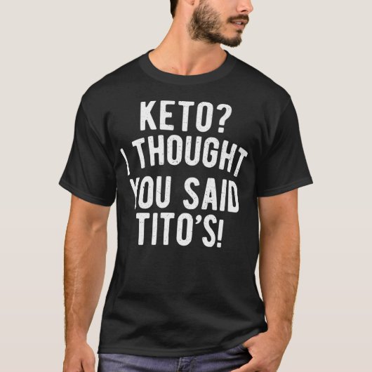 Keto Diät Keto ich dachte, Sie sagten Titos Keto L T-Shirt (Vorderseite)