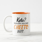 Keto? Ich dachte, Sie haben gesagt, CHEETO Diät .. Zweifarbige Tasse (Links)