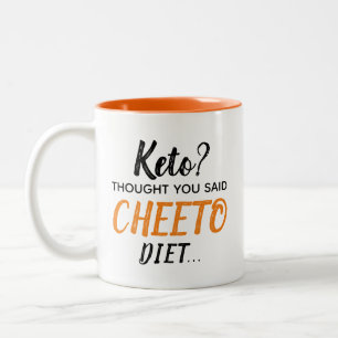 Keto? Ich dachte, Sie haben gesagt, CHEETO Diät .. Zweifarbige Tasse