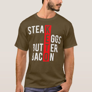 Keto Steak Eggs Butter Bacon T-Shirt