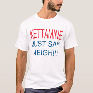 KETTAMINE SAGEN GERADE WIEHERN T-Shirt
