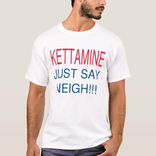 KETTAMINE SAGEN GERADE WIEHERN T-Shirt (Vorderseite)