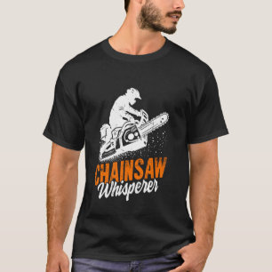 Kettensägen-Flüsterer Kettensäge T-Shirt