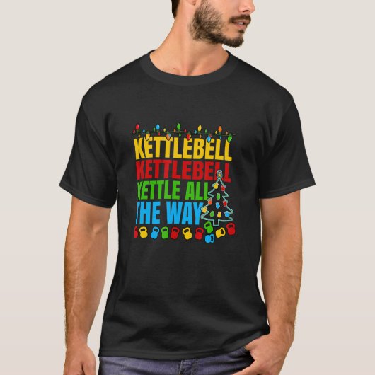 Kettlebell Kettle Der ganze Weg zum Ausarbeiten We T-Shirt (Vorderseite)