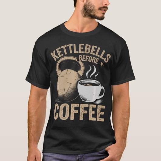 Kettlebells Before Coffee Funny Gym Fitness Workou T-Shirt (Vorderseite)