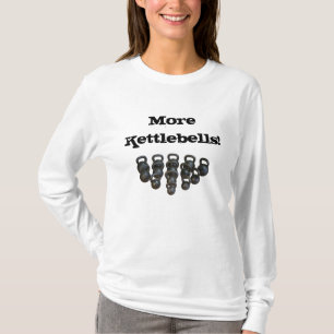 kettlebells, mehr Kettlebells! T-Shirt