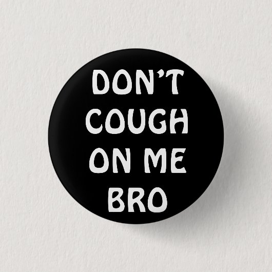 Keuchen Sie nicht an meinem Bro-Button Button (Vorderseite)