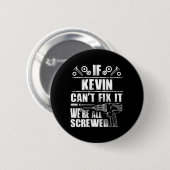 Kevin Geschenk Name Fix Lustiger Geburtstag Person Button (Vorne & Hinten)