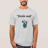 Kevin sagte T-Shirt (Vorderseite)