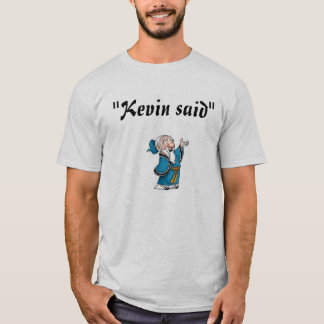 Kevin sagte T-Shirt