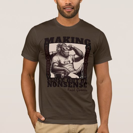 Kevins Ecke Politischer Kommentar Real Gorilla T-Shirt (Vorderseite)