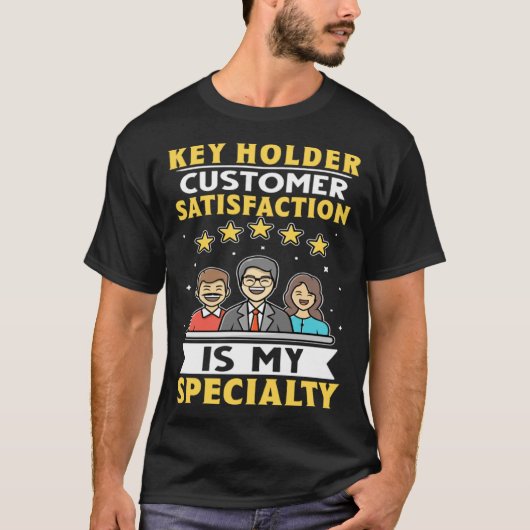 Key Holder Customer Satisfaction Is My Specialty T-Shirt (Vorderseite)