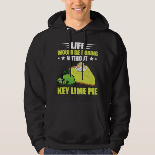 Key Lime Pie Life Boring Lemon Pie Tart Dessert Le Hoodie