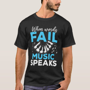 Keyboard-Pianist, wenn Worte Musik Versage T-Shirt