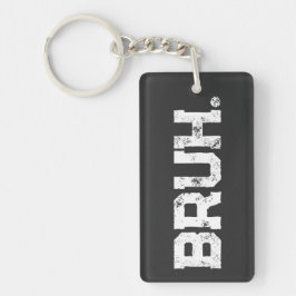 Keychain for all your Bruhs Schlüsselanhänger