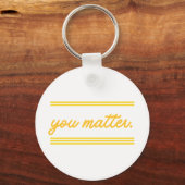 Keychain: You Matter Schlüsselanhänger (Rückseite)