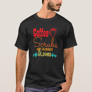 Kffee-Peelings und Gummihandschuhe Krankenschweste T-Shirt