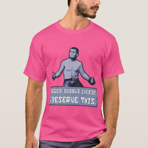 Khabib - Borger Doppelkäse. Ich verdiene das. T-Shirt