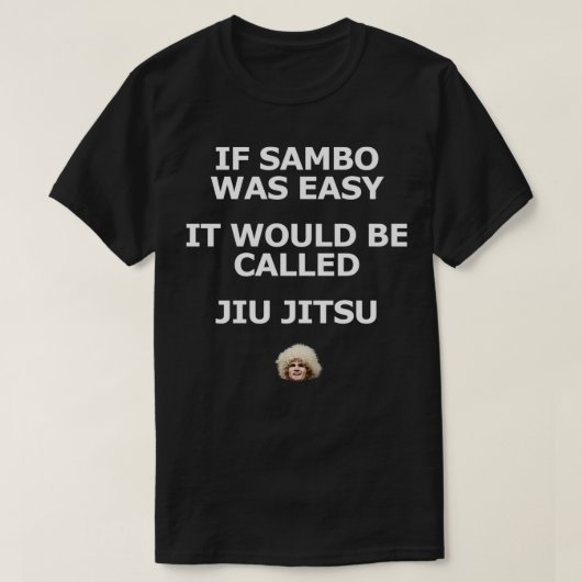 Khabib, wenn Sambo einfach wäre, würde es Jiu Ji h T-Shirt (Design vorne)