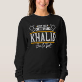 Khalid Keep Calm and let Khalid handle that Sweatshirt (Vorderseite)