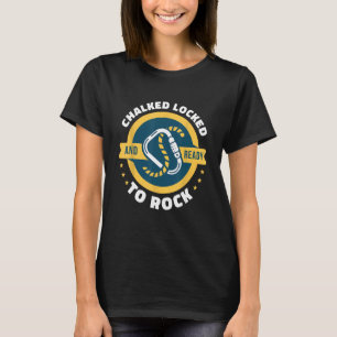 Khalkiert fest und bereit für Rock Rock Klettern B T-Shirt