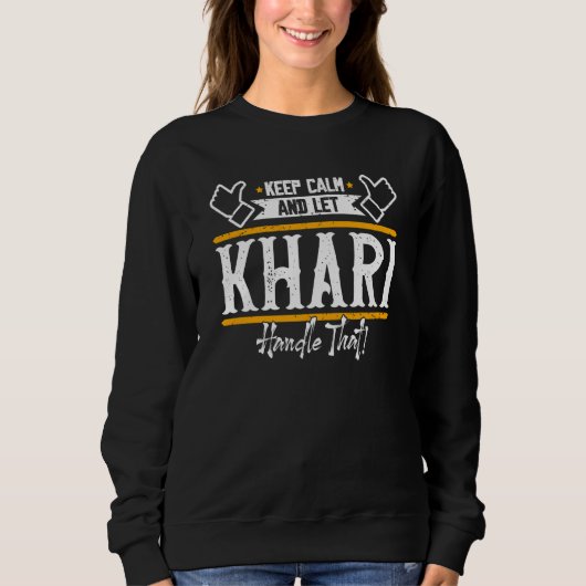 Khari Keep Calm and let Khari handle that Sweatshirt (Vorderseite)