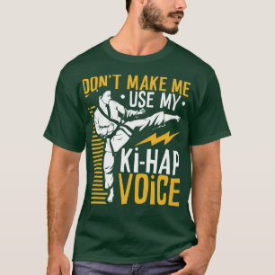 Ki Hap voice Tang Soo Do T-Shirt