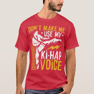 Ki Hap voice Tang Soo Do T-Shirt