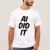 KI hat es getan T-Shirt (Vorderseite)