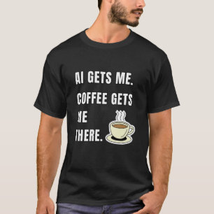 KI Holt Mir Kaffee Holt Mich Dorthin Lustiger Tech T-Shirt
