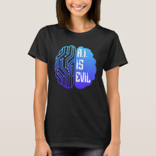 KI ist böse Tech Gehirn Künstliche Intelligenz T-Shirt