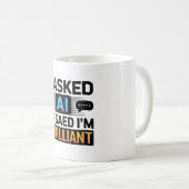 KI sagte, ich bin brillant – Lustiger Tech-Spruch Kaffeetasse (VorderseiteRechts)