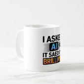 KI sagte, ich bin brillant – Lustiger Tech-Spruch Kaffeetasse (Vorderseite Links)