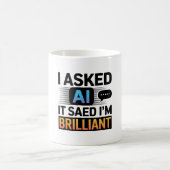 KI sagte, ich bin brillant – Lustiger Tech-Spruch Kaffeetasse (Mittel)