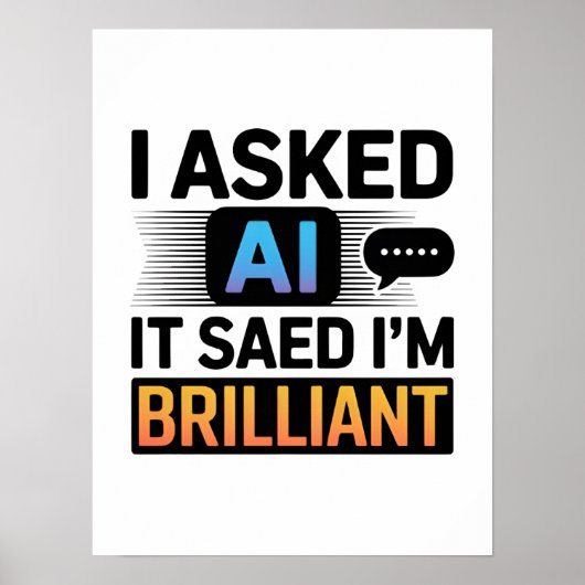 KI sagte, ich bin brillant – Lustiger Tech-Spruch Poster (Vorne)