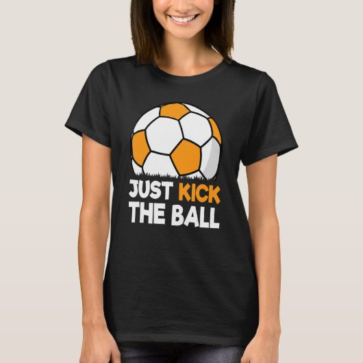 Kick einfach den Ball Soccer Player Retro Soccer T-Shirt (Vorderseite)