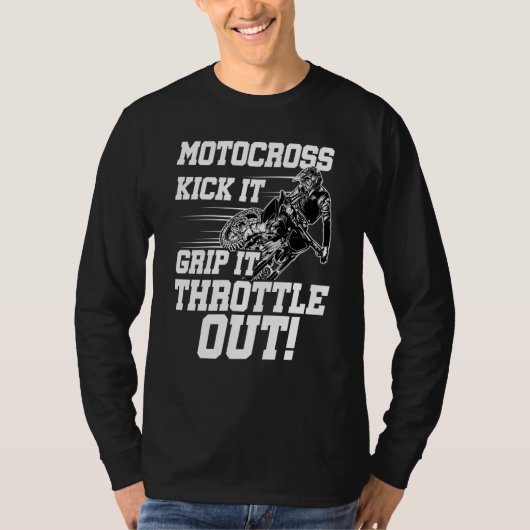 Kick It Grip It Throttle It Out Dirt Biker Motocro T-Shirt (Vorderseite)