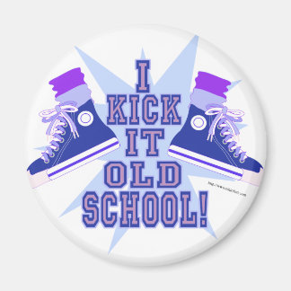 Kick it Old School Magnet